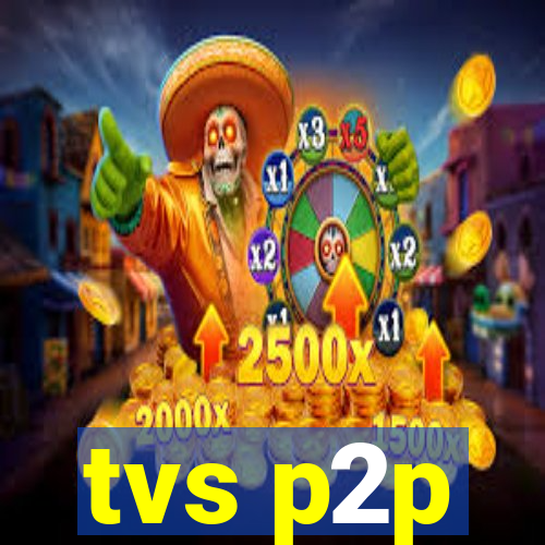 tvs p2p